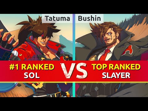 GGST ▰ Tatuma (#1 Ranked Sol) vs Bushin (TOP Ranked Slayer). High Level Gameplay