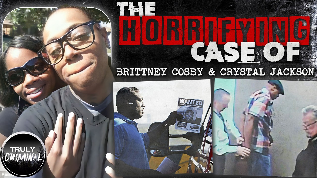 Cruel & Callous: The Murders Of Brittney Cosby & Crystal Jackson