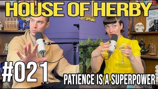 Patience Is a Superpower | Herby House Podcast | EP 021