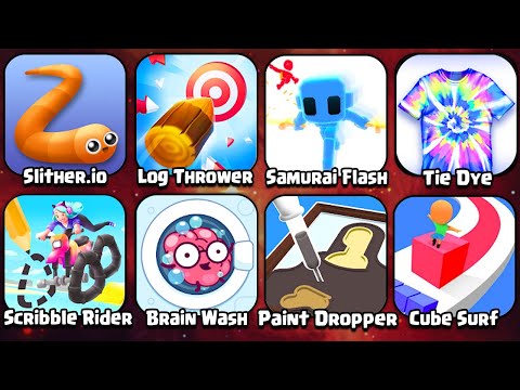 Slither io, Log Thrower, Samurai Flash, Scribble Rider, Brain Wash, Tie Dye, Paint Dropper