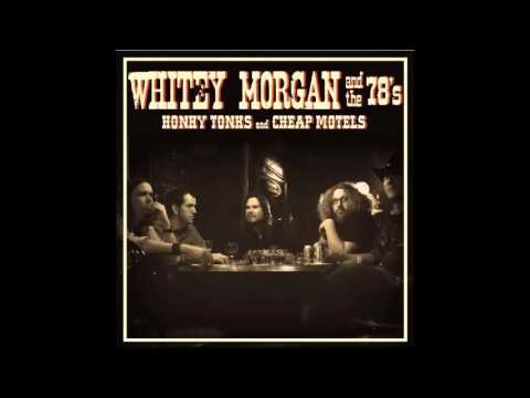 Whitey Morgan And The 78's - I'm on Fire