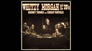 Whitey Morgan And The 78's - I'm on Fire