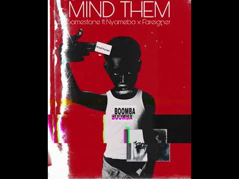 Samestone-Mind-Them ft Nyameba x Fareigner 