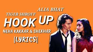 Hook Up- Lyrical x Neha Kakkar x Shekhar |SOTY 2| Tiger Shroff x Alia Bhatt