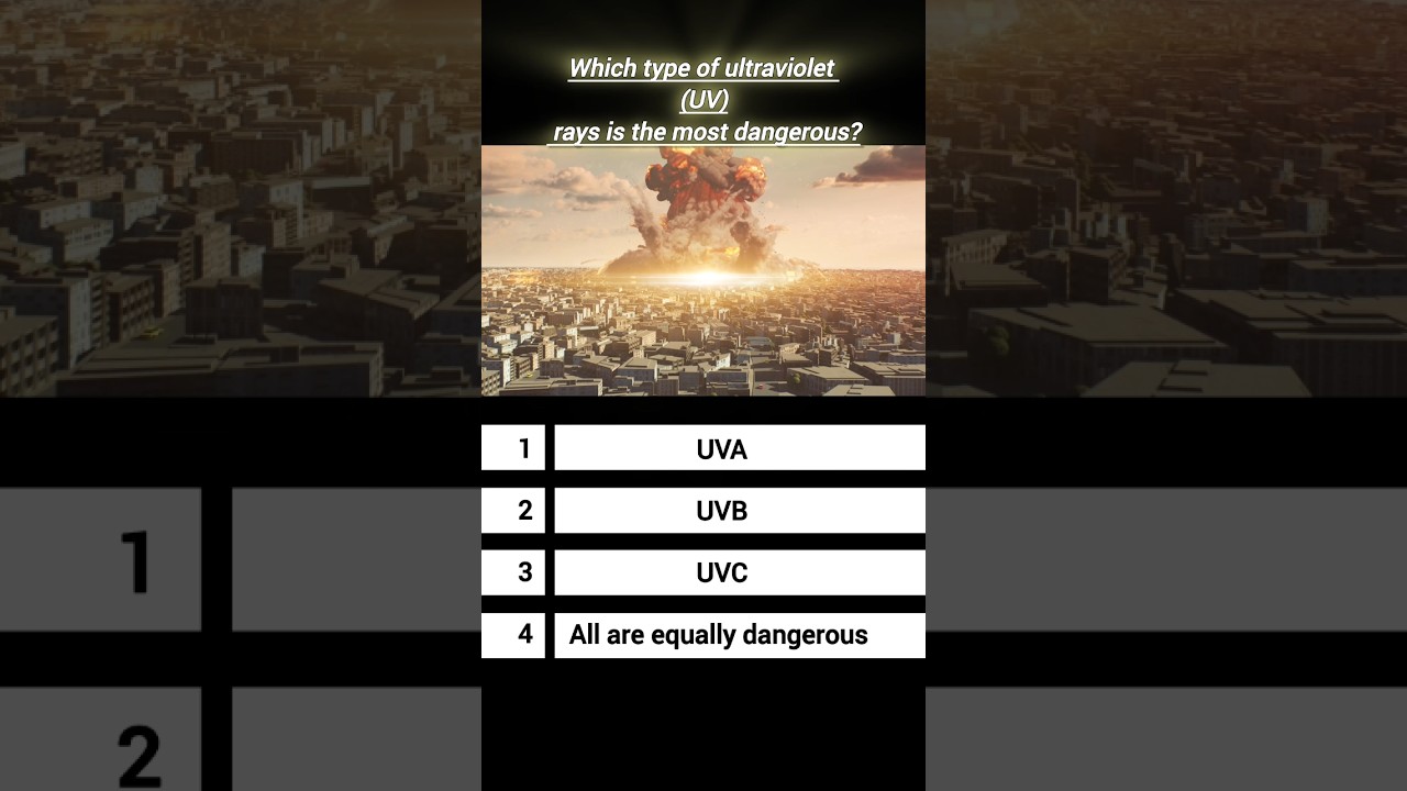 Which type of ultraviolet (UV) rays is the most dangerous?#shortsfeed