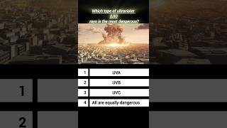 Which type of ultraviolet (UV) rays is the most dangerous?#shortsfeed