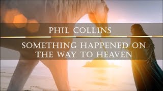 Phil Collins - Something Happened On the Way To Heaven HD lyrics