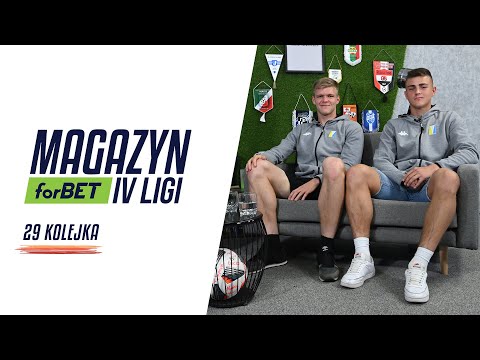 Magazyn forBET IV Liga - 29 kolejka