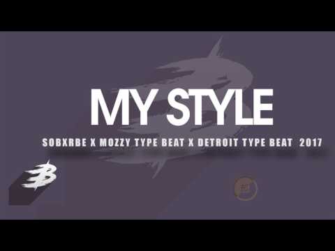 SOB X RBE Type Beat, Mozzy Type Beat, Detroit Type Beat 2017 - My Style