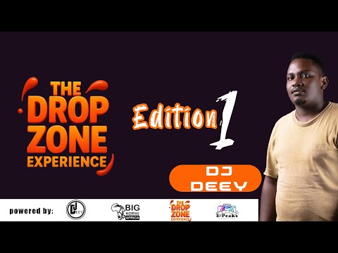 THE DROP ZONE EXPERIENCE | Edition 1| Featuring DJ DEEY