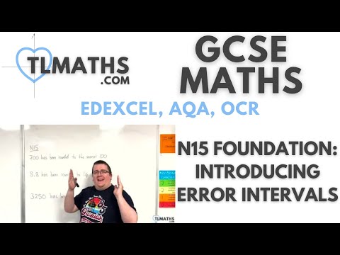 GCSE Maths: N15-21 [Introducing Error Intervals]