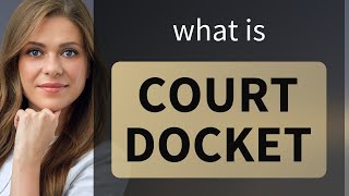 Understanding Court Docket: A Guide for English Learners