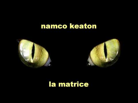 Namco Keaton - La Matrice