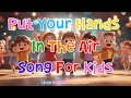 Put Your Hands In The Air Song For Kids 4K