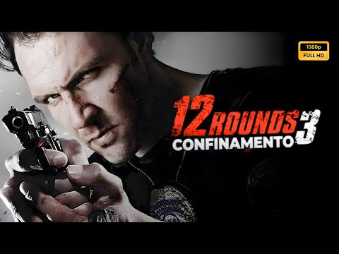 12 Rounds 3 Confinamento (2015) Filme completo em português Revisão e fatos