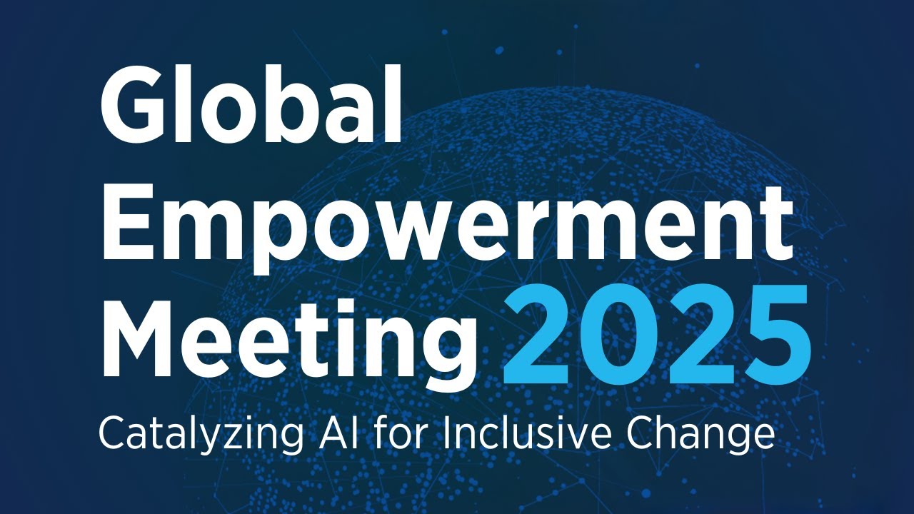 Global Empowerment Meeting 2025: Catalyzing AI for Inclusive Change