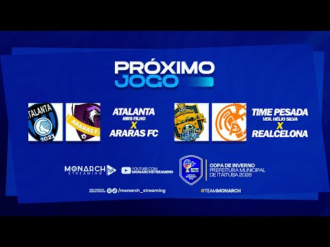 COPA DE INVERNO - ATALANTA X ARARA FC e TIME DA PESADA X REALCELONA