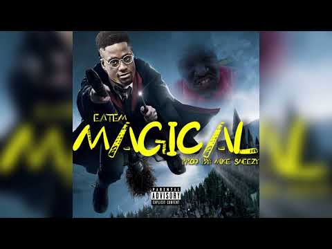 Eatem - Magical ft. BR Cowboy (Prod By: Mike Sneezy) [Audio]