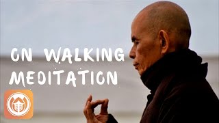 On Walking Meditation | Thich Nhat Hanh