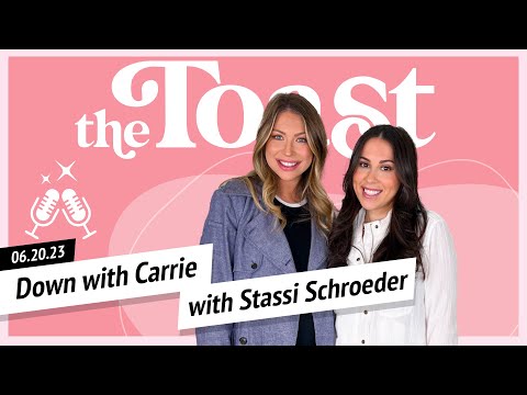 Down with Carrie with Stassi Schroeder: The Toast, Tuesday, June 20th, 2023