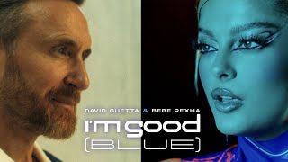 David Guetta &amp; Bebe Rexha - I&#39;m Good (Blue) [Official Music Video]
