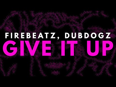Firebeatz, Dubdogz - Give It Up [ House ]
