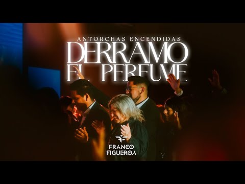 Franco Figueroa - Derramo el Perfume (En Vivo) | Antorchas Encendidas