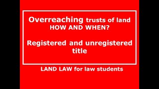 OVERREACHING FOR ABSOLUTE BEGINNERS.  With easy examples.  LAND LAW for law students