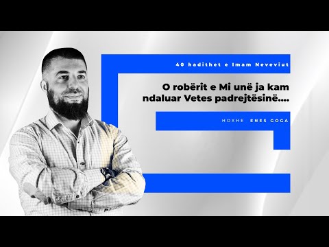 O robërit e Mi unë ja kam ndaluar Vetes padrejtësinë.... - Hoxhë Enes Goga