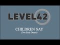LEVEL 42 - CHILDREN SAY (Two Early Demos)