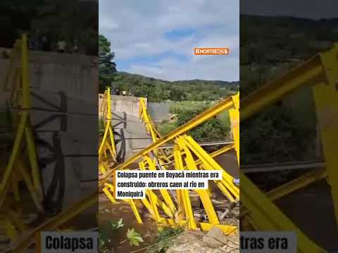 ¡COLAPSÓ puente en Boyacá mientras lo estaban terminando! 😱 Hay heridos