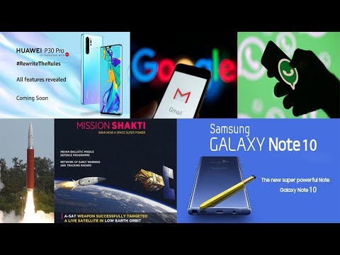 Gmail AMP, HUAWEI P30 Pro, Samsung Note 10, Whatsapp Dark Mode, Xiaomi Mi 9x, India-Anti Satellite.