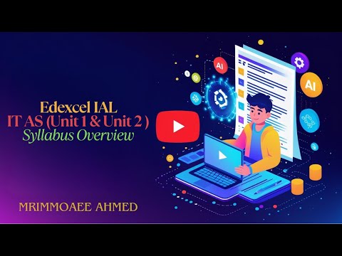 Edexcel IAL IT - AS (Unit 1 & Unit 2) - Full Syllabus Overview