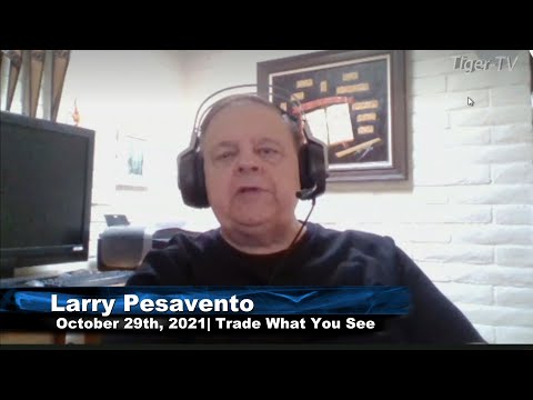 October 29th, Trade What You See With Larry Pesavento - 2021