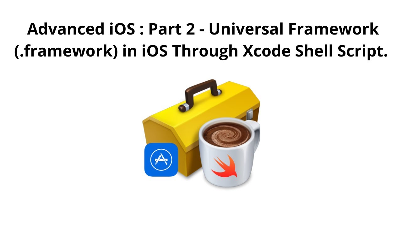 Advanced iOS : Part 2 - Universal Framework (.framework) in iOS Through Xcode Shell Script.