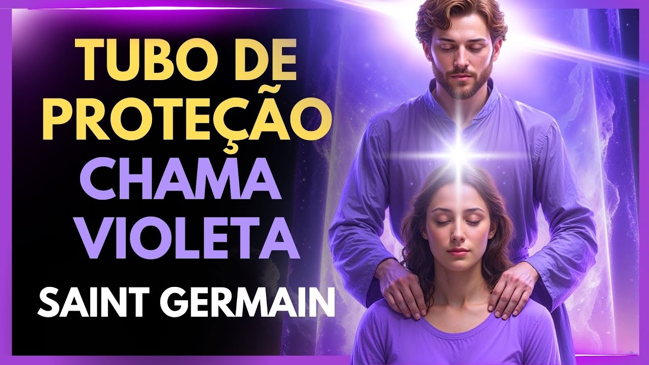 💜 Ative o Tubo de Luz Violeta com Saint Germain 🔥 Proteção e Limpeza Instantânea!