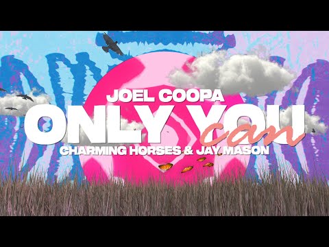 Joel Coopa & Charming Horses - Only You Can (Lyrics) with Jay Mason