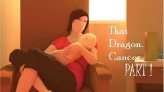 That Dragon, Cancer Gameplay | A True Story | Part 1