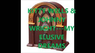 KITTY WELLS &amp; JOHNNY WRIGHT   MY ELUSIVE DREAMS