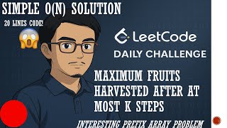YouTube video '2106. Maximum Fruits Harvested After at Most K Steps | Leetcode Daily Challenge | Prefix Array'