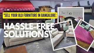 Sell Your Old Furniture in Bangalore: Hassle-Free Solutions" | used furniture