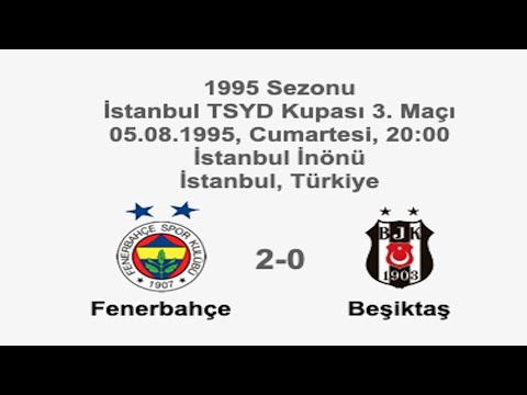 Fenerbahçe 2-0 Beşiktaş 05.08.1995 - 1995 TSYD Cup Matchday 3