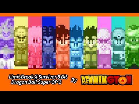 Limit Break X Survivor (DBS OP 2)  - Dragon Ball Super 8 Bit Remix