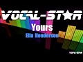Ella Henderson - Yours (Karaoke Version) with Lyrics HD Vocal-Star Karaoke