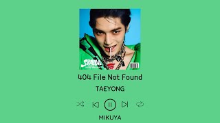 Download lagu TAEYONG - 404 File Not Found By Mikuya (HAN/EASY LYRICS/ENG/가사) mp3