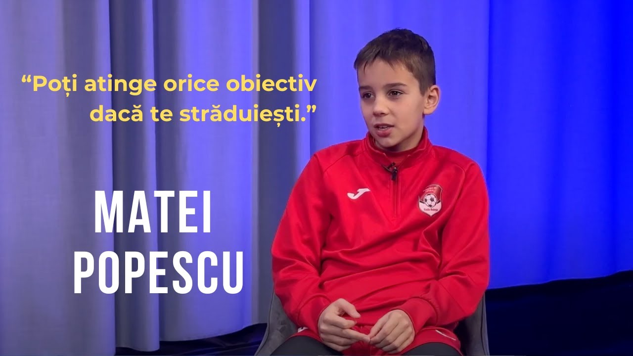 Emisiunea 7. Poți atinge orice obiectiv dacă te străduiești. Matei Popescu.