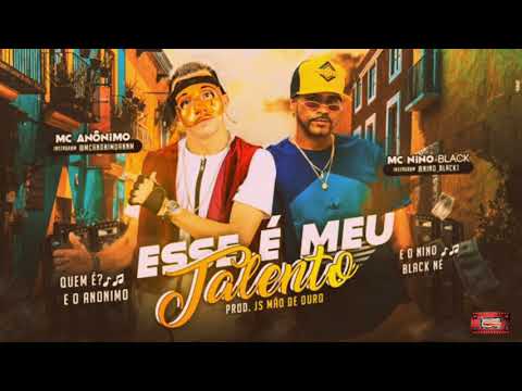 ⚪MC ANÔNIMO E NINO BLACK - ESSE É MEU TALENTO