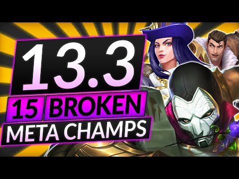 15 ABSOLUTELY BROKEN Champions for Patch 13.3 - BEST Champs to MAIN - LoL Guide