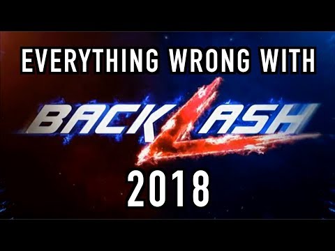 Everything Wrong With WWE Backlash 2018