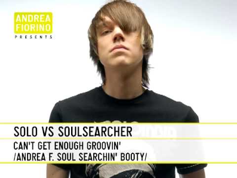 Solo vs Soulsearcher - Can't Get Enough Groovin' (Andrea Fiorino Soul Searchin' Booty) * FREE DL *